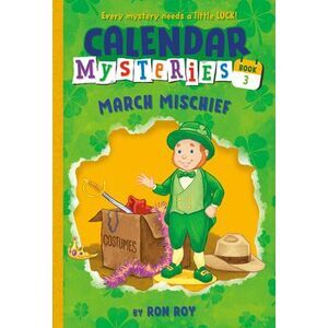 Calendar Mysteries #3: March Mischief -- Ron Roy